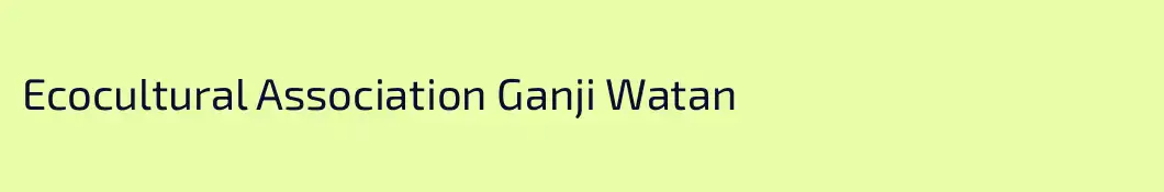 Ecocultural Association Ganji Watan